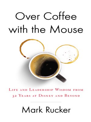 cover image of Over Coffee with the Mouse: Life and Leadership Wisdom from 32 Years at Disney and Beyond